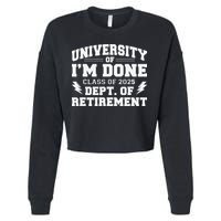 Of Im Done Class Of 2025 Dept Of Retirement Cropped Pullover Crew