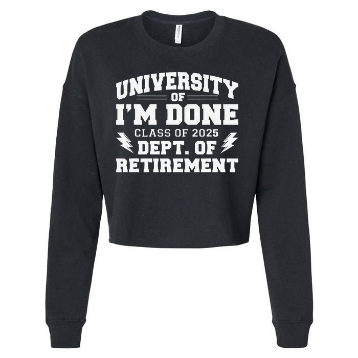 Of Im Done Class Of 2025 Dept Of Retirement Cropped Pullover Crew