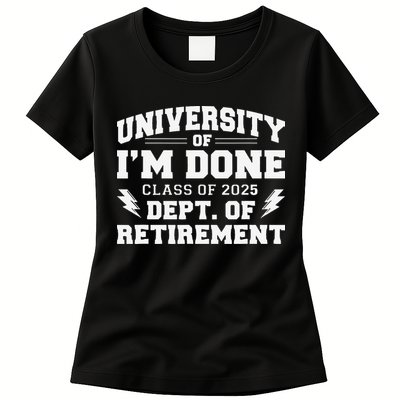 Of Im Done Class Of 2025 Dept Of Retirement Womens T-Shirt