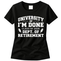 Of Im Done Class Of 2025 Dept Of Retirement Womens T-Shirt