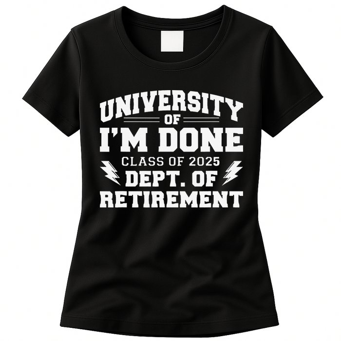 Of Im Done Class Of 2025 Dept Of Retirement Womens T-Shirt