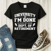 Of Im Done Class Of 2025 Dept Of Retirement Womens T-Shirt