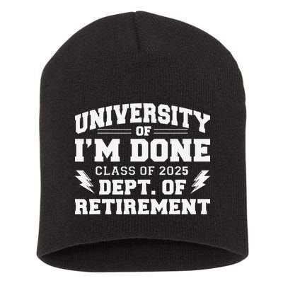 Of Im Done Class Of 2025 Dept Of Retirement Short Acrylic Beanie