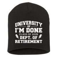 Of Im Done Class Of 2025 Dept Of Retirement Short Acrylic Beanie