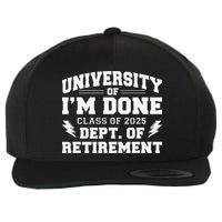 Of Im Done Class Of 2025 Dept Of Retirement Wool Snapback Cap