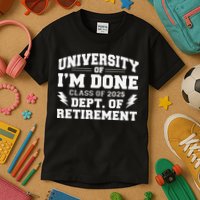Of Im Done Class Of 2025 Dept Of Retirement Kids T-Shirt