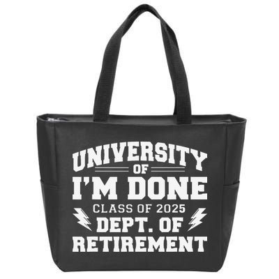 Of Im Done Class Of 2025 Dept Of Retirement Zip Tote Bag