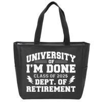 Of Im Done Class Of 2025 Dept Of Retirement Zip Tote Bag