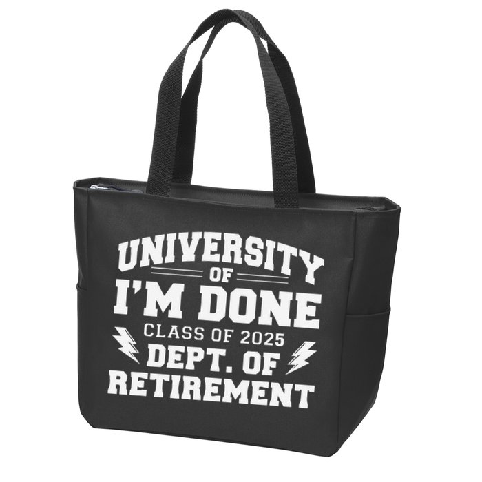 Of Im Done Class Of 2025 Dept Of Retirement Zip Tote Bag