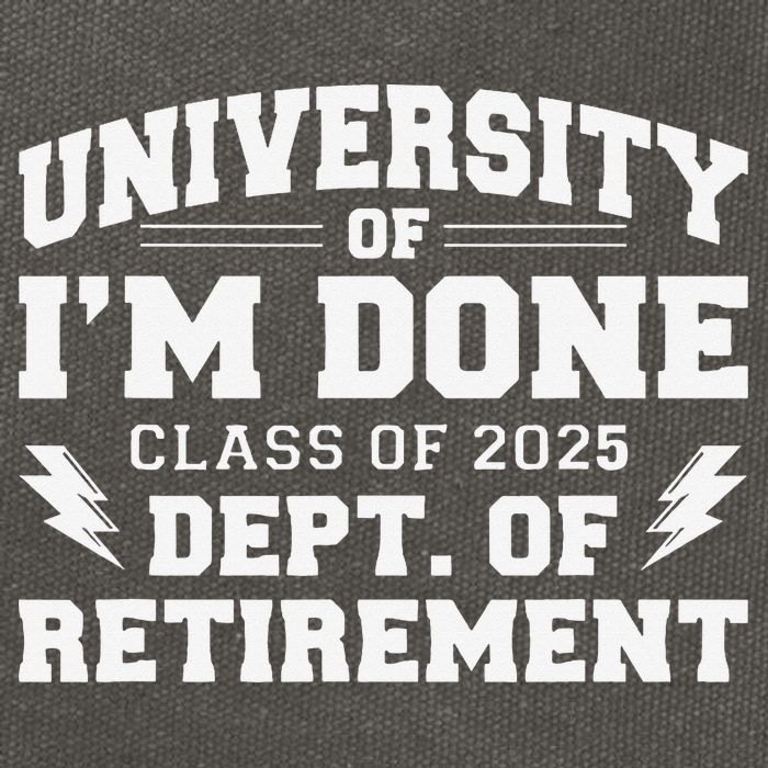 Of Im Done Class Of 2025 Dept Of Retirement Cotton Canvas Backpack