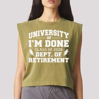 Of Im Done Class Of 2025 Dept Of Retirement Garment-Dyed Women's Muscle Tee