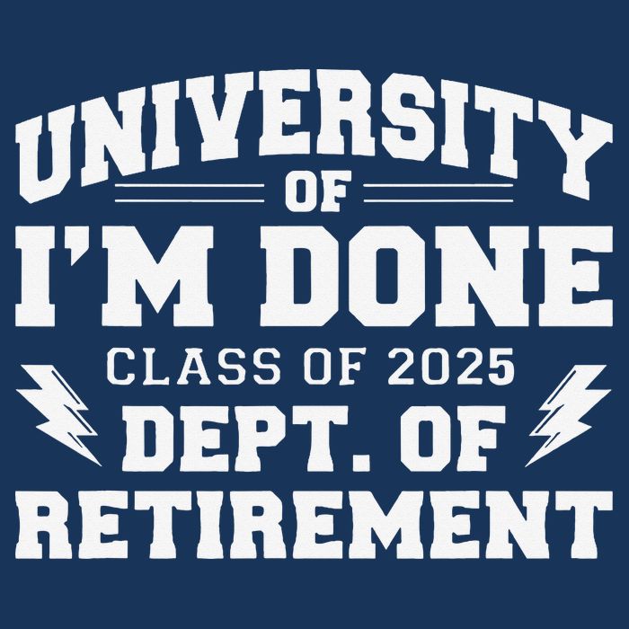 Of Im Done Class Of 2025 Dept Of Retirement Infant Baby Jersey Bodysuit