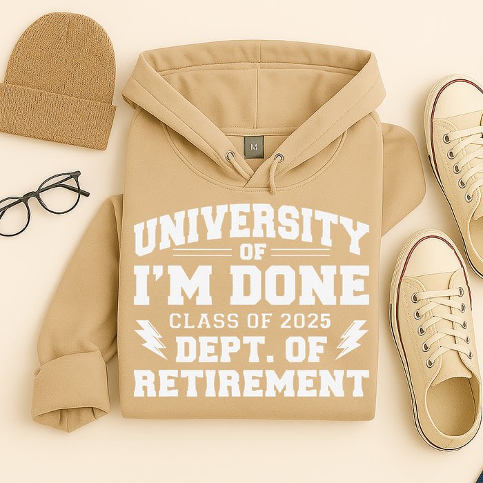 Of Im Done Class Of 2025 Dept Of Retirement Hoodie