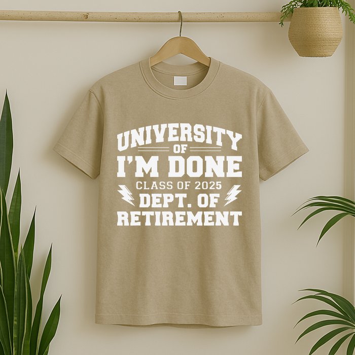 Of Im Done Class Of 2025 Dept Of Retirement T-Shirt