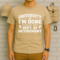 Of Im Done Class Of 2025 Dept Of Retirement T-Shirt