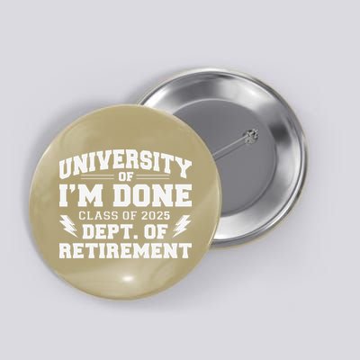 Of Im Done Class Of 2025 Dept Of Retirement Button