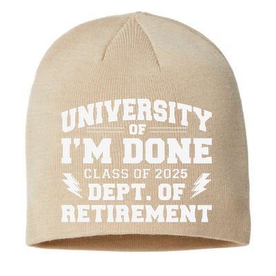 Of Im Done Class Of 2025 Dept Of Retirement Sustainable Beanie