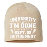 Of Im Done Class Of 2025 Dept Of Retirement Sustainable Beanie