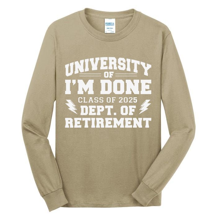 Of Im Done Class Of 2025 Dept Of Retirement Tall Long Sleeve T-Shirt