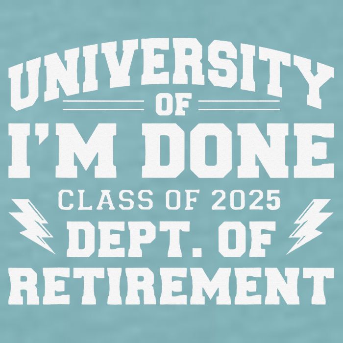 Of Im Done Class Of 2025 Dept Of Retirement Sueded Cloud Jersey T-Shirt