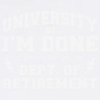 Of Im Done Class Of 2025 Dept Of Retirement Garment-Dyed Sweatshirt