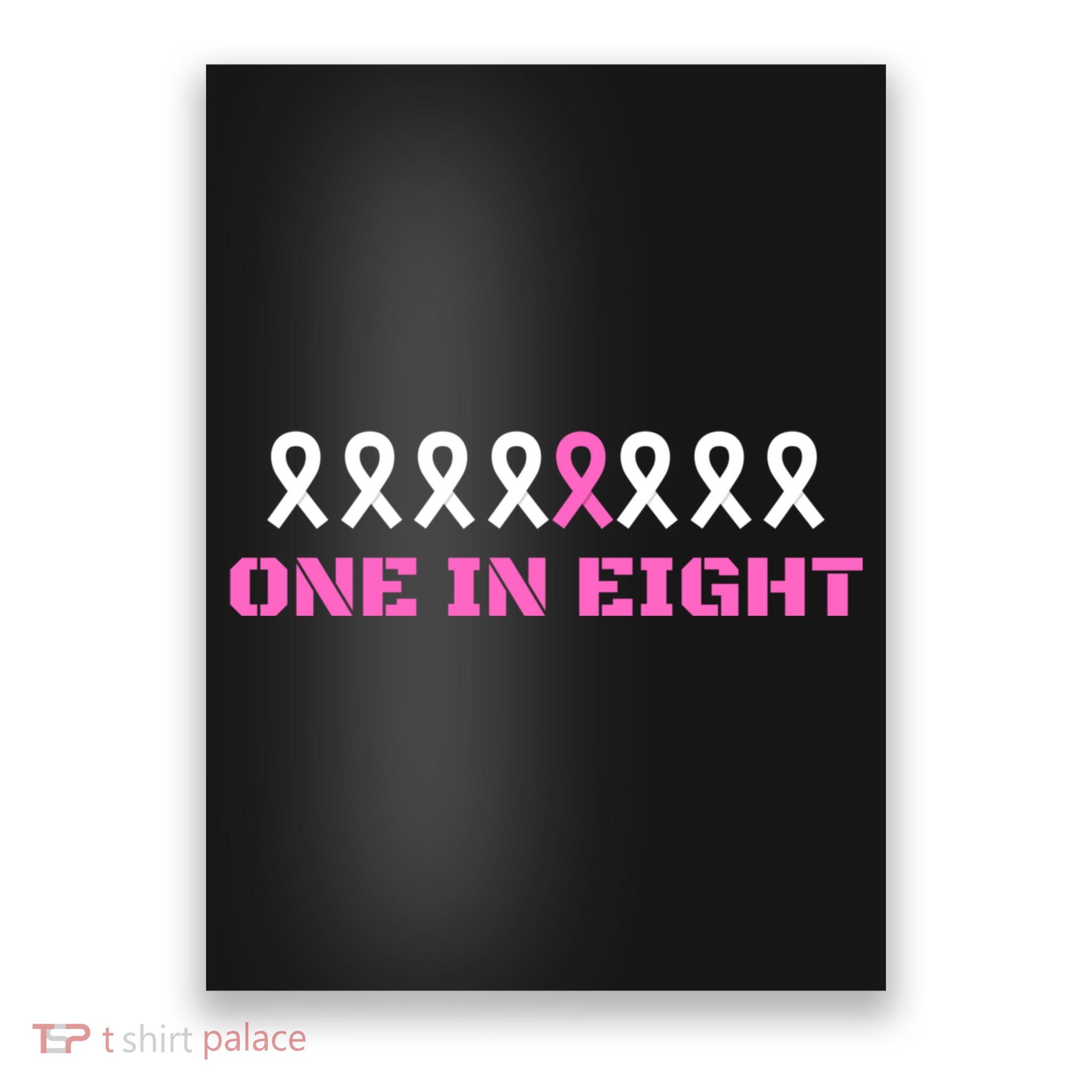 One In Eight Breast Cancer Awareness Poster