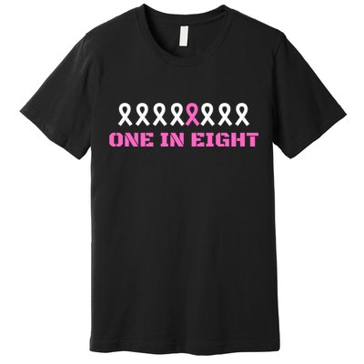 One In Eight Breast Cancer Awareness Premium T-Shirt