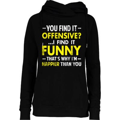 Offensive I Find It Funny Happier Humor Fun Gift Tee Womens Funnel Neck Pullover Hood