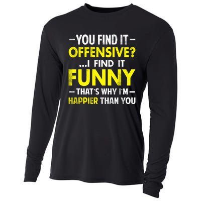 Offensive I Find It Funny Happier Humor Fun Gift Tee Cooling Performance Long Sleeve Crew