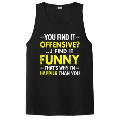 Offensive I Find It Funny Happier Humor Fun Gift Tee PosiCharge Competitor Tank