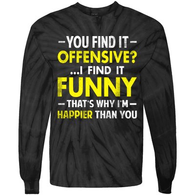 Offensive I Find It Funny Happier Humor Fun Gift Tee Tie-Dye Long Sleeve Shirt