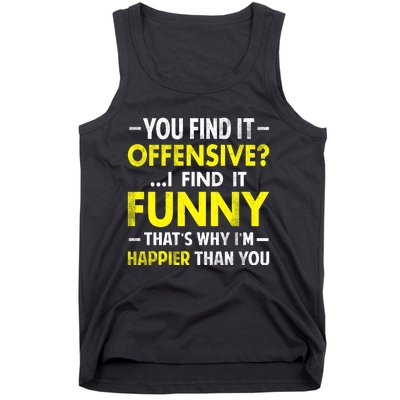 Offensive I Find It Funny Happier Humor Fun Gift Tee Tank Top