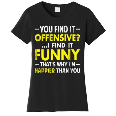 Offensive I Find It Funny Happier Humor Fun Gift Tee Women's T-Shirt