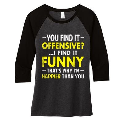 Offensive I Find It Funny Happier Humor Fun Gift Tee Women's Tri-Blend 3/4-Sleeve Raglan Shirt