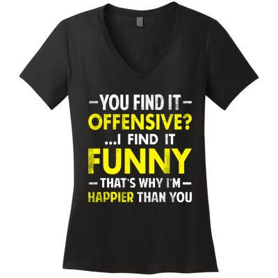 Offensive I Find It Funny Happier Humor Fun Gift Tee Women's V-Neck T-Shirt