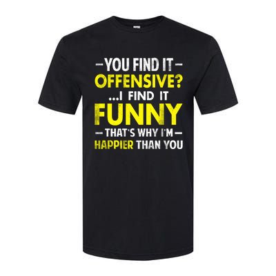 Offensive I Find It Funny Happier Humor Fun Gift Tee Softstyle CVC T-Shirt