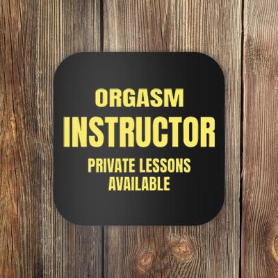 Orgasm Instructor Funny Gag Gift Coaster