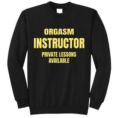 Orgasm Instructor Funny Gag Gift Tall Sweatshirt