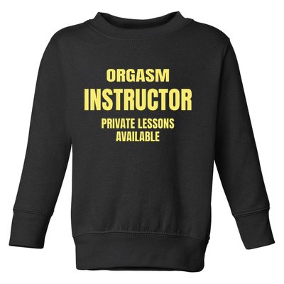 Orgasm Instructor Funny Gag Gift Toddler Sweatshirt