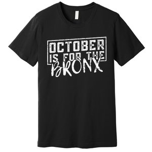 October Is For The Bronx Funny Bold Statement Fall Season Premium T-Shirt