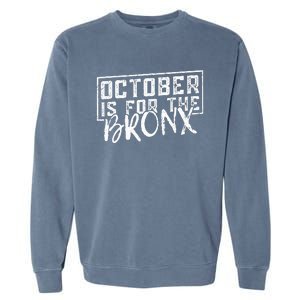 October Is For The Bronx Funny Bold Statement Fall Season Garment-Dyed Sweatshirt