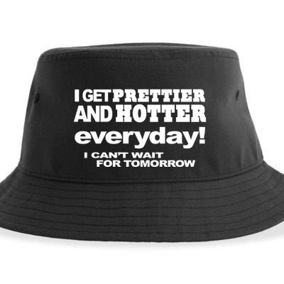 Omighty I Get Prettier And Hotter Everyday I CanT Wait For Tomorrow Sustainable Bucket Hat