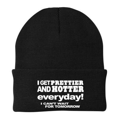 Omighty I Get Prettier And Hotter Everyday I CanT Wait For Tomorrow Knit Cap Winter Beanie