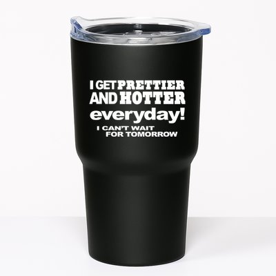 Omighty I Get Prettier And Hotter Everyday I CanT Wait For Tomorrow Tumbler