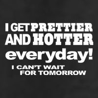 Omighty I Get Prettier And Hotter Everyday I CanT Wait For Tomorrow 25L Jumbo Tote