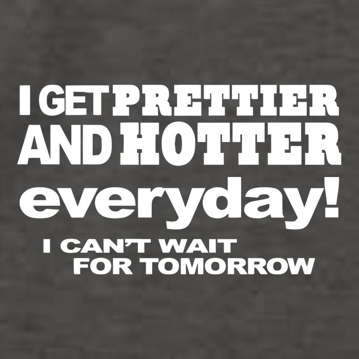 Omighty I Get Prettier And Hotter Everyday I CanT Wait For Tomorrow Vector Backpack