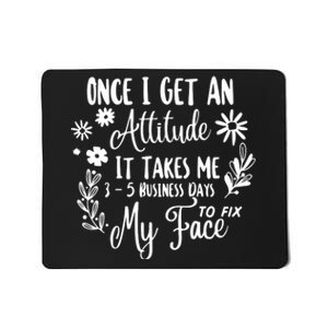 Once I Get An Attitude Funny Mousepad