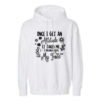 Once I Get An Attitude Funny Garment-Dyed Fleece Hoodie