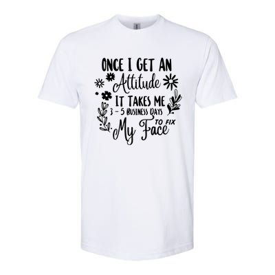 Once I Get An Attitude Funny Softstyle® CVC T-Shirt