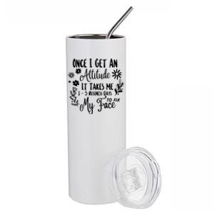 Once I Get An Attitude Funny Stainless Steel Tumbler